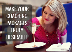 Make your coaching packages truly desirable
